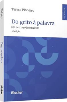 Imagem de DO GRITO A PALAVRA - UM PERCURSO FERENCZIANO - 2ª ED