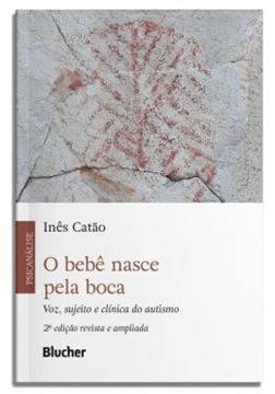 Imagem de O BEBE NASCE PELA BOCA - VOZ, SUJEITO E CLINICA DO AUTISMO - 2ª ED