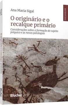Imagem de O ORIGINARIO E O RECALQUE PRIMARIO - CONSIDERACOES SOBRE A FORMACAO DO SUJEITO PSIQUICO E AS NOVAS PATOLOGIAS