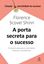 Imagem de A PORTA SECRETA PARA O SUCESSO - A CHAVE OCULTA PARA O CRESCIMENTO FINANCEIRO E PROFISSIONAL