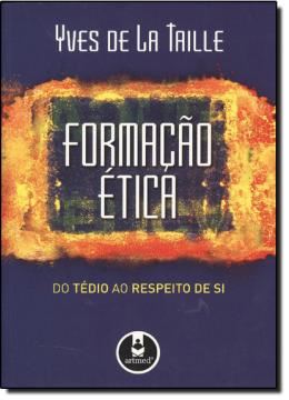 Imagem de FORMACAO ETICA - DO TEDIO AO RESPEITO DE SI