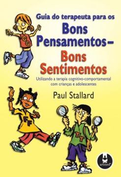 Imagem de GUIA DO TERAPEUTA PARA OS BONS PENSAMENTOS - BONS SENTIMENTOS 