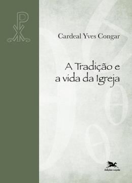 Imagem de A TRADICAO E A VIDA DA IGREJA