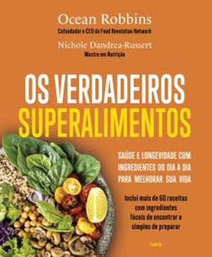 Imagem de OS VERDADEIROS SUPERALIMENTOS - SAUDE E LONGEVIDADE COM INGREDIENTES DO DIA A DIA PARA MELHORAR SUA VIDA