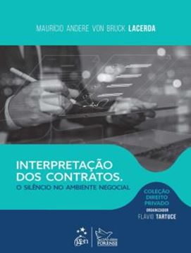 Imagem de COLECAO DIREITO PRIVADO - INTERPRETACAO DOS CONTRATOS - SILENCIO NO AMBIENTE NEGOCIAL - 1ª EDICAO 2025