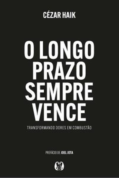 Picture of O LONGO PRAZO SEMPRE VENCE - TRANSFORMANDO DORES EM COMBUSTAO.