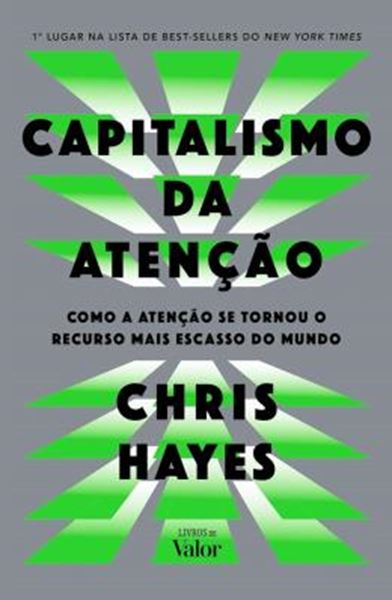 Picture of CAPITALISMO DA ATENCAO - COMO A ATENCAO SE TORNOU O RECURSO MAIS ESCASSO DO MUNDO