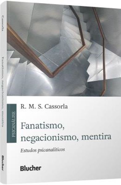 Picture of FANATISMO, NEGACIONISMO, MENTIRA - ESTUDOS PSICANALITICOS