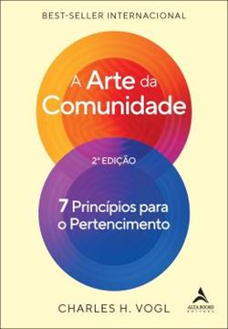 Imagem de A ARTE DA COMUNIDADE - 7 PRINCIPIOS PARA O PERTENCIMENTO - 2ª ED