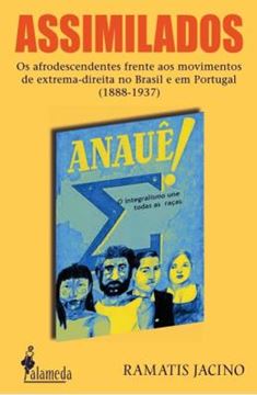Imagem de ASSIMILADOS - VOLUME 1 - OS AFRODESCENDENTES FRENTE AOS MOVIMENTOS DE EXTREMA-DIREITA NO BRASIL E EM PORTUGAL (1888-1937)