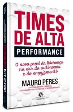 Imagem de TIMES DE ALTA PERFORMANCE - O NOVO PAPEL DE LIDERANCA NA ERA DA AUTONOMIA E DO ENGAJAMENTO