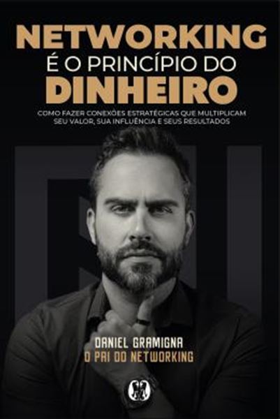 Picture of NETWORKING E O PRINCIPIO DO DINHEIRO - COMO FAZER CONEXOES ESTRATEGICAS QUE MULTIPLICAM SEU VALOR, SUA INFLUENCIA E SEUS RESULTADOS