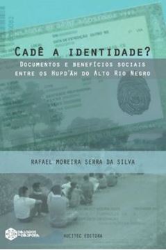 Imagem de CADE A IDENTIDADE? DOCUMENTOS E BENEFICIOS SOCIAIS ENTRE OS HUPD’AH DO ALTO RIO NEGRO
