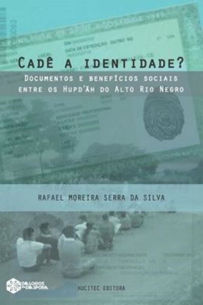 Picture of CADE A IDENTIDADE? DOCUMENTOS E BENEFICIOS SOCIAIS ENTRE OS HUPD’AH DO ALTO RIO NEGRO