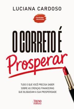 Imagem de O CORRETO E PROSPERAR - TUDO O QUE VOCE PRECISA SABER SOBRE AS CRENCAS FINANCEIRAS QUE BLOQUEIAM A SUA PROSPERIDADE