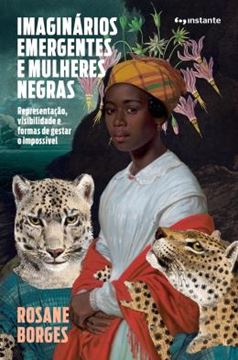 Imagem de IMAGINARIOS EMERGENTES E MULHERES NEGRAS - REPRESENTACAO, VISIBILIDADE E FORMAS DE GESTAR O IMPOSSIVEL