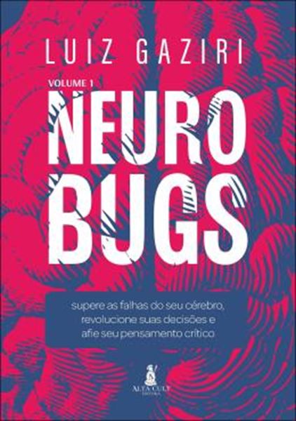 Picture of NEUROBUGS - VOLUME 1 - SUPERE AS FALHAS DO SEU CEREBRO, REVOLUCIONE SUAS DECISOES E AFIE SEU PENSAMENTO CRITICO