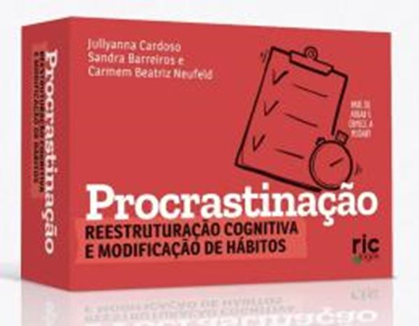 Picture of PROCRASTINACAO: REESTRUTURACAO COGNITIVA E MODIFICACAO DE HABITOS - PARE DE ADIAR E COMECE A MUDAR!