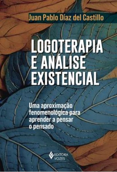 Picture of LOGOTERAPIA E ANALISE EXISTENCIAL UMA APROXIMACAO FENOMENOLOGICA PARA APRENDER A PENSAR O PENSADO
