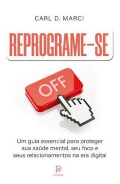 Imagem de REPROGRAME-SE - UM GUIA ESSENCIAL PARA PROTEGER SUA SAUDE MENTAL, SEU FOCO E SEUS RELACIONAMENTOS NA ERA DIGITAL