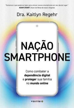 Imagem de NACAO SMARTPHONE - COMO COMBATER A DEPENDENCIA DIGITAL E PROTEGER SUA FAMILIA NO MUNDO ONLINE