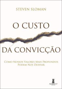 Imagem de O CUSTO DA CONVICCAO - COMO NOSSOS VALORES MAIS PROFUNDOS PODEM NOS DESVIAR
