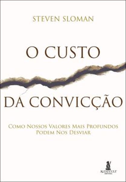 Picture of O CUSTO DA CONVICCAO - COMO NOSSOS VALORES MAIS PROFUNDOS PODEM NOS DESVIAR