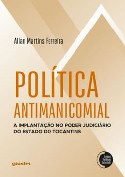 Imagem de POLITICA ANTIMANICOMIAL - A IMPLANTACAO NO PODER JUDICIARIO DO ESTADO DO TOCANTINS