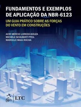 Imagem de FUNDAMENTOS E EXEMPLOS DE APLICACAO DA NBR-6123 - UM GUIA PRATICO SOBRE AS FORCAS DO VENTO EM CONSTRUCOES