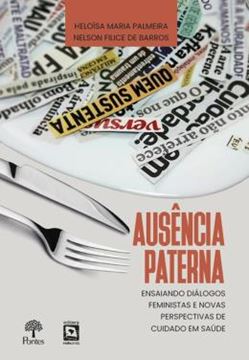 Imagem de AUSENCIA PATERNA - ENSAIANDO DIALOGOS FEMINISTAS E NOVAS PERSPECTIVAS DE CUIDADO EM SAUDE