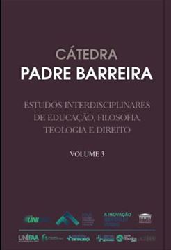 Imagem de CATEDRA PADRE BARREIRA - ESTUDOS INTERDISCIPLINARES DE EDUCACAO, FILOSOFIA, TEOLOGIA E DIREITO - VOL. 3