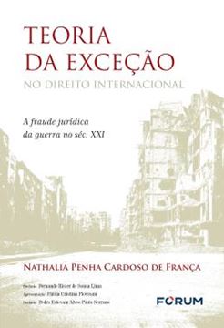 Imagem de TEORIA DA EXCECAO NO DIREITO INTERNACIONAL - A FRAUDE JURIDICA DA GUERRA NO SEC. XXI
