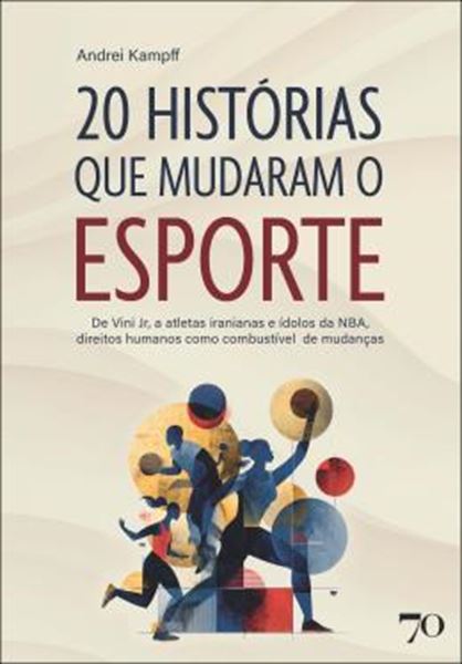 Picture of 20 HISTORIAS QUE MUDARAM O ESPORTE - DE VINI JR. A ATLETAS IRANIANAS E IDOLOS DA NBA, DIREITOS HUMANOS COMO COMBUSTIVEL DE MUDANCA