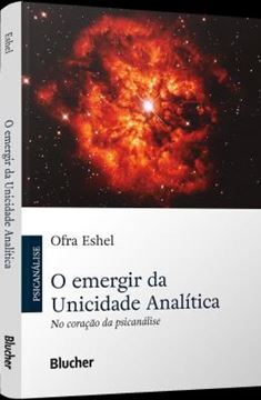 Imagem de O EMERGIR DA UNICIDADE ANALITICA - NO CORACAO DA PSICANALISE
