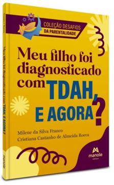 Imagem de COLECAO DESAFIOS DA PARENTALIDADE - MEU FILHO FOI DIAGNOSTICADO COM TDAH, E AGORA?