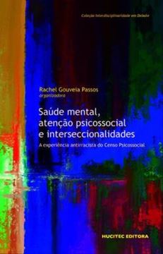 Imagem de SAUDE MENTAL, ATENCAO PSICOSSOCIAL E INTERSECCIONALIDADES A EXPERIENCIA ANTIRRACISTA DO CENSO PSICOSSOCIAL