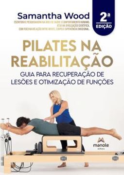 Imagem de PILATES NA REABILITACAO - GUIA PARA RECUPERACAO DE LESOES E OTIMIZACAO DE FUNCOES - 2ª ED.