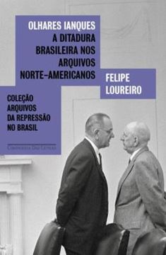 Imagem de COLECAO ARQUIVOS DA REPRESSAO NO BRASIL - OLHARES IANQUES - A DITADURA BRASILEIRA NOS ARQUIVOS NORTE-AMERICANOS
