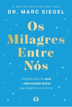 Imagem de OS MILAGRES ENTRE NOS (THE MIRACLES AMONG US) - HISTORIAS REAIS DE CURA E INTERVENCAO DIVINA QUE DESAFIAM A MEDICINA