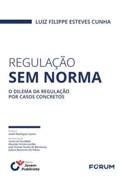 Imagem de REGULACAO SEM NORMA - O DILEMA DA REGULACAO POR CASOS CONCRETOS