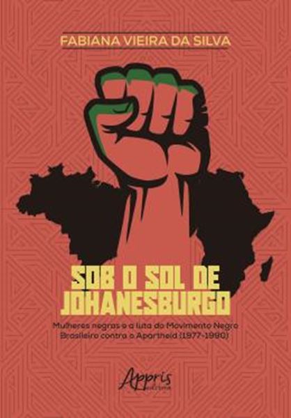Picture of SOB O SOL DE JOHANESBURGO - MULHERES NEGRAS E A LUTA DO MOVIMENTO NEGRO BRASILEIRO CONTRA O APARTHEID