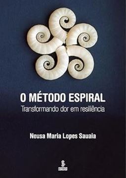 Imagem de O METODO ESPIRAL- TRANSFORMANDO DOR EM RESILIENCIA