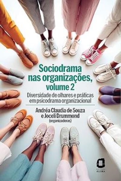 Picture of SOCIODRAMA NAS ORGANIZACOES, VOLUME 2 - DIVERSIDADE DE OLHARES E PRATICAS EM PSICODRAMA ORGANIZACIONAL