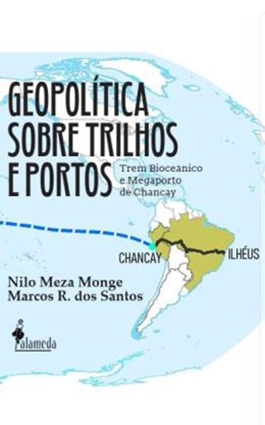 Picture of GEOPOLITICA SOBRE TRILHOS E PORTOS - TREM BIOCEANICO DE CHANCAY