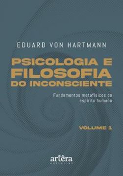 Imagem de PSICOLOGIA E FILOSOFIA DO INCONSCIENTE - FUNDAMENTOS METAFISICOS DO ESPIRITO HUMANO – VOLUME 1