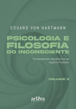 Imagem de PSICOLOGIA E FILOSOFIA DO INCONSCIENTE - FUNDAMENTOS METAFISICOS DO ESPIRITO HUMANO – VOLUME 2