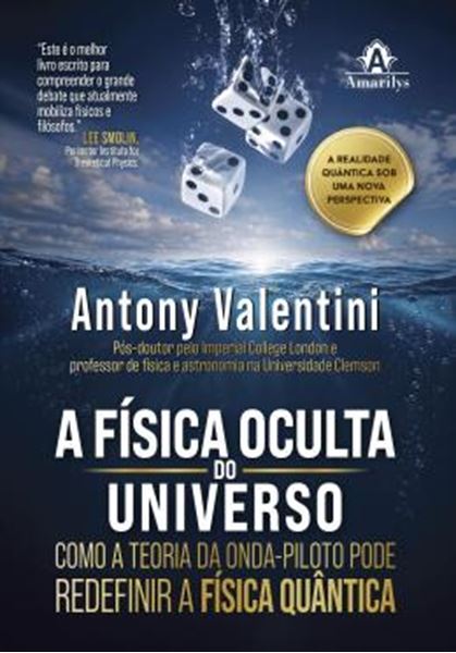 Picture of A FISICA OCULTA DO UNIVERSO - COMO A TEORIA DA ONDA-PILOTO PODE REDEFINIR A FISICA QUANTICA
