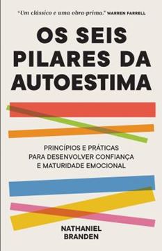 Imagem de OS SEIS PILARES DA AUTOESTIMA - PRATICAS E PRINCIPIOS PARA DESENVOLVER CONFIANCA E MATURIDADE