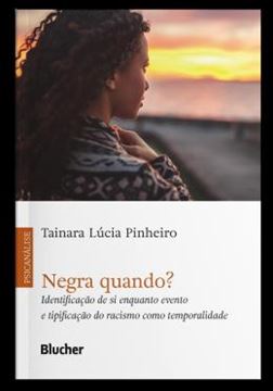 Imagem de NEGRA QUANDO? - IDENTIFICACAO DE SI ENQUANTO EVENTO E TIPIFICACAO DO RACISMO COMO TEMPORALIDADE