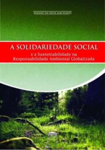 Picture of A SOLIDARIEDADE SOCIAL E A SUSTENTABILIDADE NA RESPONSABILIDADE AMBIENTAL GLOBALIZADA